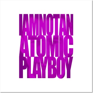 Asplenia Studios: I Am Not An Atomic Playboy Posters and Art